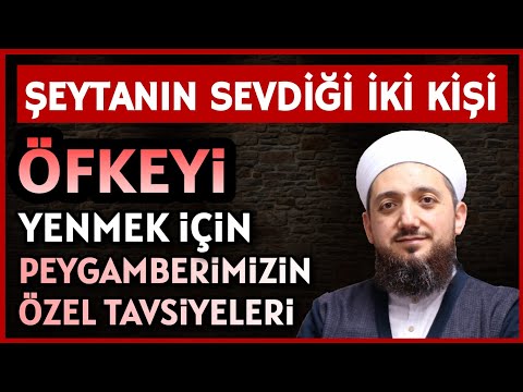 Şeytanın sevdiği iki kişi! | Öfke kontrolü için Peygamberimizin tavsiyeleri?