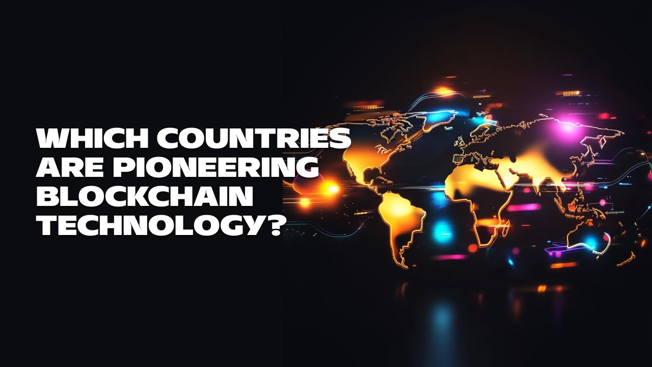 Which Countries Are Pioneering Blockchain Technology? - YouTube