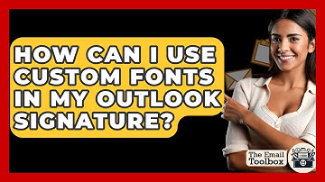 How Can I Use Custom Fonts In My Outlook Signature? - TheEmailToolbox.com