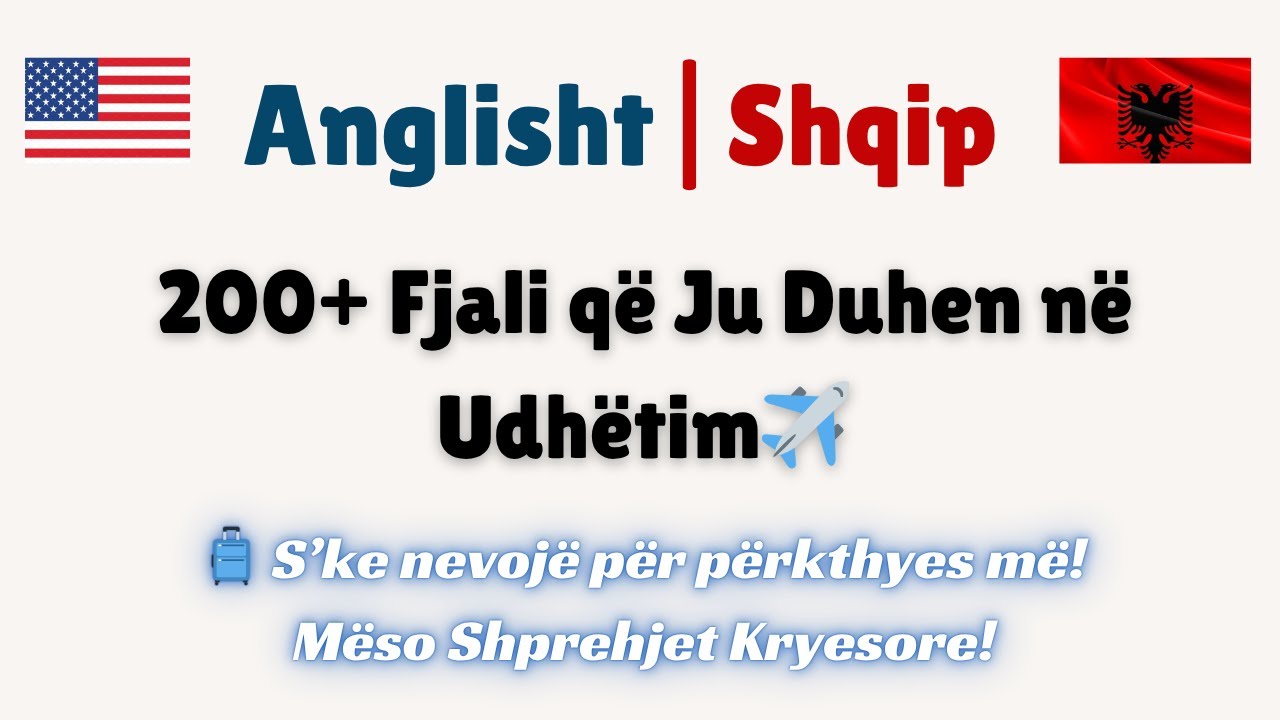 200+ Fjali që Ju Duhen në Udhëtim ✈ | Anglisht - Shqip | Mëso shprehjet kryesore!