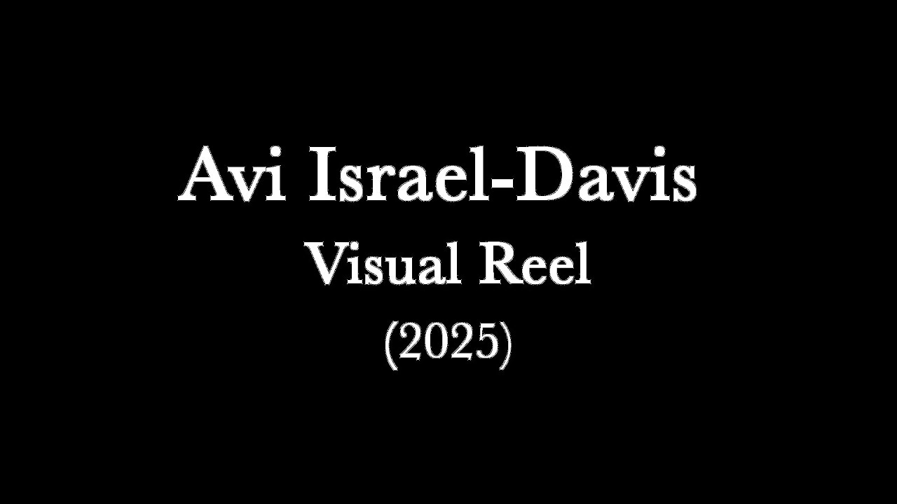 Avi Israel-Davis Visual Reel (2025)