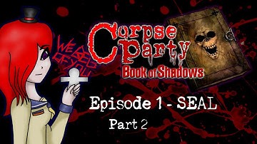 Corpse Party : Book of Shadows [Ep.1 - Seal] - Part 2