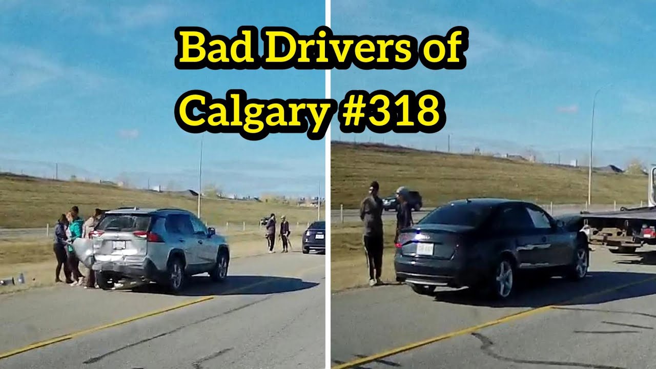 Bad Drivers of Calgary #318 - I know the reason why