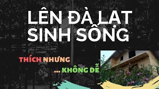 Lên Đà Lạt sinh sống: Thích nhưng không dễ nhích? | Đoàn Quý Lâm