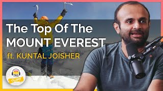 What Is It Like At The Top Of The Mount Everest - Kuntal Joisher | TheRanveerShow Clips