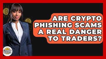 Are Crypto Phishing Scams A Real Danger To Traders? - CryptoBasics360.com