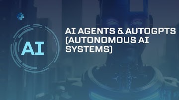 AI Agents & AutoGPTs (Autonomous AI Systems)