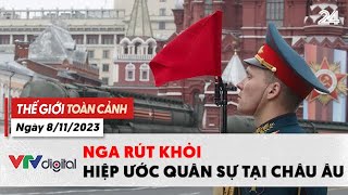 Thế giới toàn cảnh 8\/11: Tại sao Nga lại rút khỏi hiệp ước quân sự tại châu Âu? | VTV24