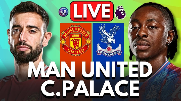 🔴 MANCHESTER UNITED vs CRYSTAL PALACE LIVE | Premier League | Full Match LIVE Today