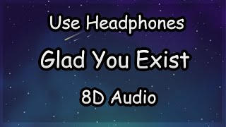Dan + Shay - Glad You Exist (8D Audio)