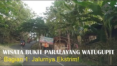 WISATA BUKIT PARALAYANG WATUGUPIT Bagian 1: Jalurnya Ekstrim Guys!!!
