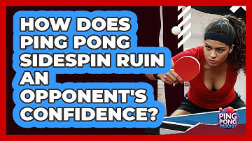 How Does Ping Pong Sidespin Ruin An Opponent