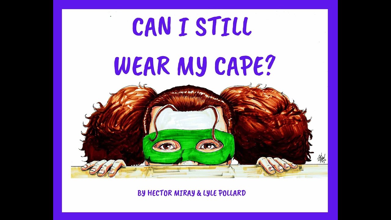 Narrated Visual for "Can I Still Wear My Cape?"