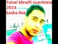 New faicel khraifi ouechteta 2014 cheb redha et cheb halim mariage gasba live bou7ajer