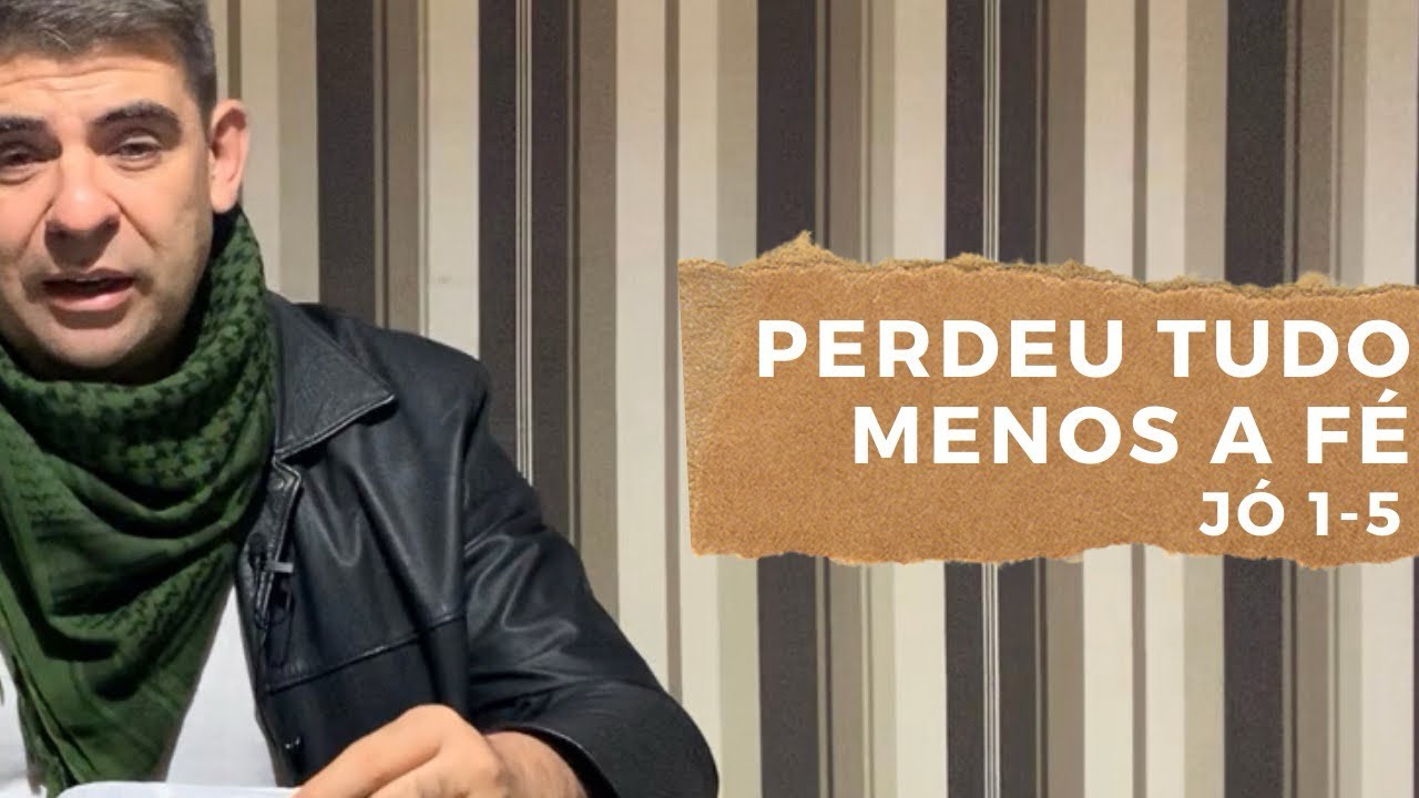 128. Perdeu tudo, menos a fé! Jó 1-5 - YouTube