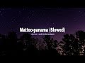 Matteo-panama [Slowed lyrics sub indo]