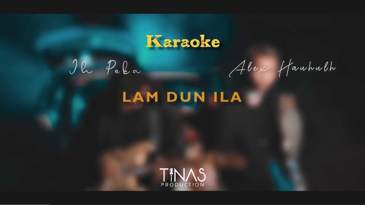[Lam Dun Ila - Alex Hauhulh ft Jh Peka] KARAOKE 'D Key'