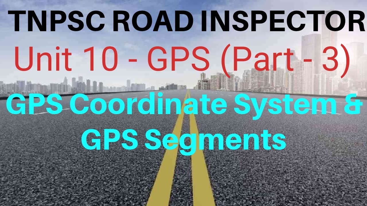TNPSC ROAD INSPECTOR | GPS | GPS Coordinate System & GPS Segments #tnpsc  #tnpscroadinspector