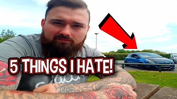 Top 5 Things I Hate About The - Corsa VXR