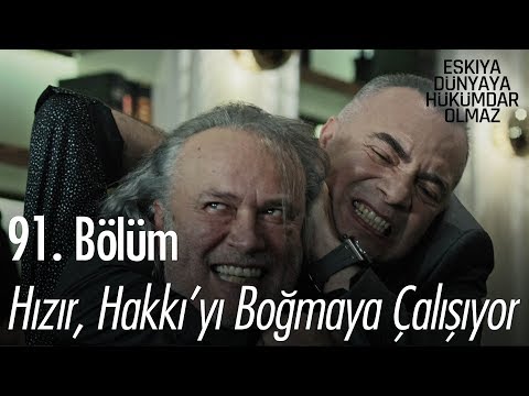 Hızır, Hakkı'yı boğmaya çalışıyor - Eşkıya Dünyaya Hükümdar Olmaz 91. Bölüm