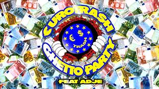 Yellow Claw Presents €Uro Tra$H - Ghetto Party (Ft. Adje)