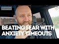 HOW TO BEAT FEAR AND ANXIETY Through TIMEOUTS