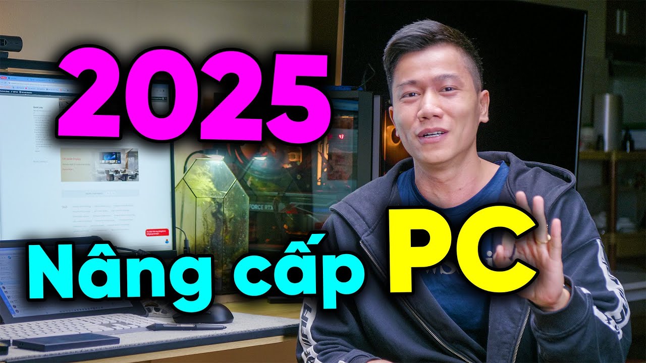 Outline Video Nâng cấp cấu hình PC của bạn trong 2025 thế nào?