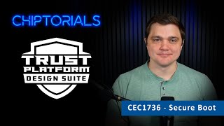 Chiptorials - CEC1736 - Chiptorials - How to implement Secure Boot with CEC1736 TrustFLEX