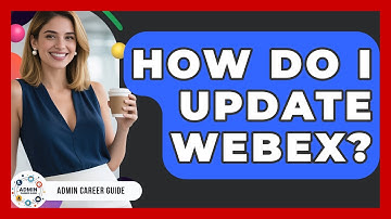 How Do I Update Webex? - Admin Career Guide