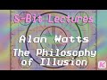 The Philosophy of Illusion - Alan Watts - 8-Bit lectures - 1.0 Complete