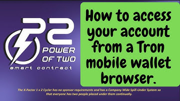 P2: POWER OF TWO How to access your account from a Tron mobile wallet browser