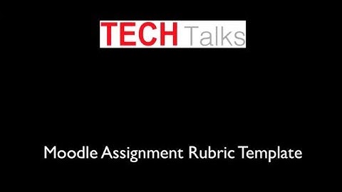 TECH Talk - Moodle Rubric Template