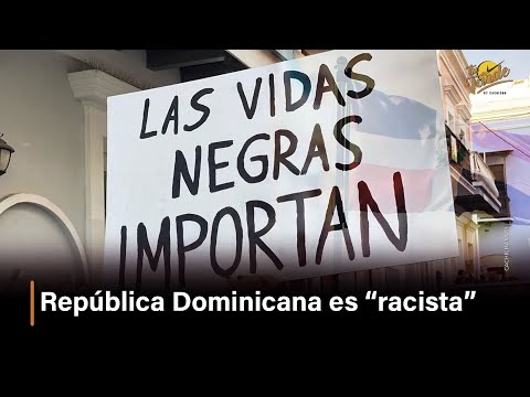 República Dominicana es “racista”