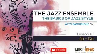 The Jazz Ensemble | The basics of jazz style - Lesson 13 - Ja - Da