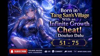 Born in Tang San’s Village With an Infinite Growth Cheat! | Douluo Dalu Chapter 51 - 75