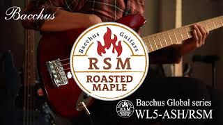 ローステッドメイプル採用モデルBacchus WL5-ASH RSM 試奏動画