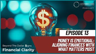 Money Is Emotional: Aligning Finances With What Matters Most (Ep. 13)