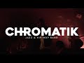 Chromatik teaser live