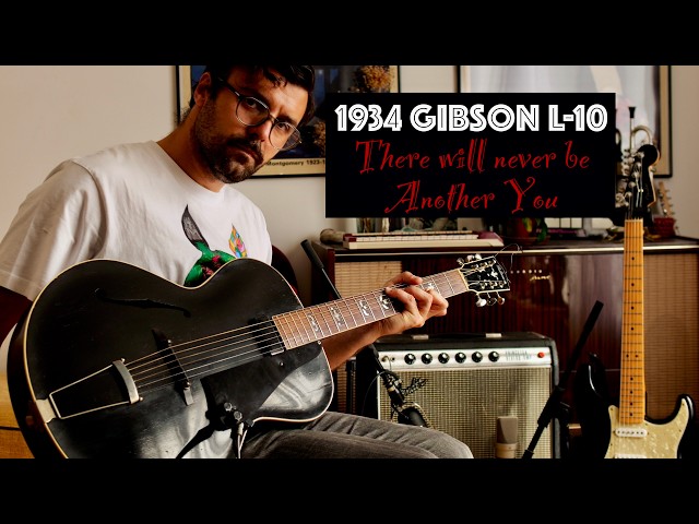 There will never be another you 1934 Gibson L 10 with Kent