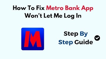 How To Fix Metro Bank App Won