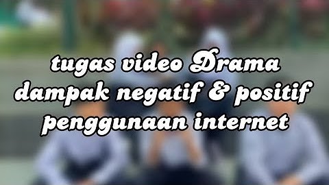 Tugas video drama Dampak Negatif dan Positif (kelompok 1 informatika)
