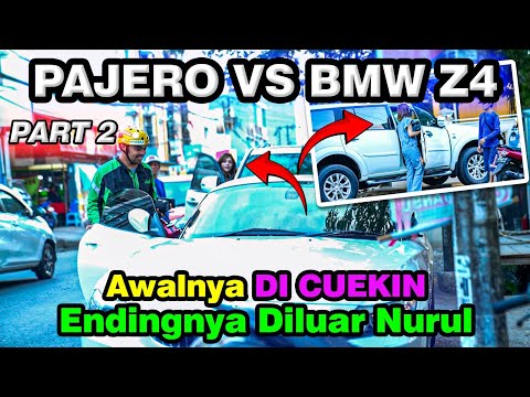 PART 2 || PAJERO VS BMW Z4, Awalnya Di Cuekin Endingnya Diluar Nurul