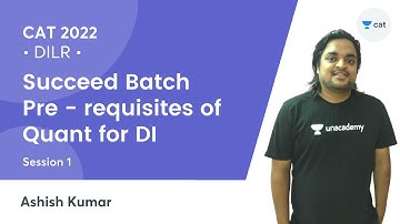 Succeed Batch (DI) - Session 1 |  Pre- requisites of Quant for DI l CAT 2022 l Unacademy CAT