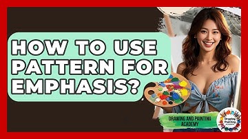 How To Use Pattern For Emphasis? - Drawing and Painting Academy