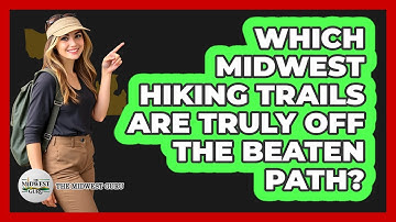 Which Midwest Hiking Trails Are Truly Off The Beaten Path? - The Midwest Guru
