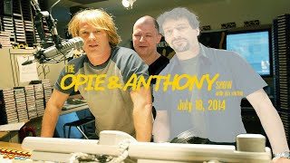 The Opie and Anthony Show - July 18, 2014 (Full Show) (Unedited)