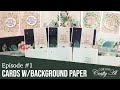 Making Cards with Background / Border Papers - Episode 1