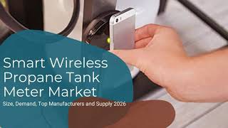 Smart Wireless Propane Tank Meter Market | Industry Data Analytics | IDA
