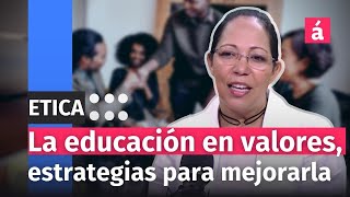 La educación en valores, estrategias para mejorarla