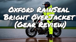 Oxford RainSeal Bright OverJacket (Gear Review)